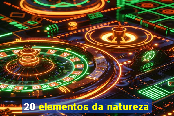 20 elementos da natureza